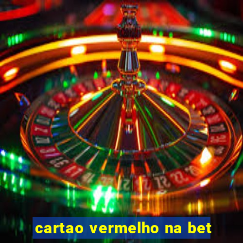 cartao vermelho na bet